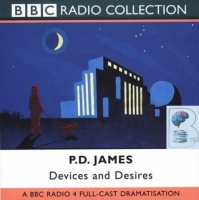 Devices and Desires - BBC Dramatisation written by P.D. James performed by Robin Ellis and Radio 4 Full-Cast Drama Team on Audio CD (Abridged)
